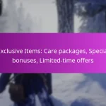 Exclusive Items: Care packages, Special bonuses, Limited-time offers