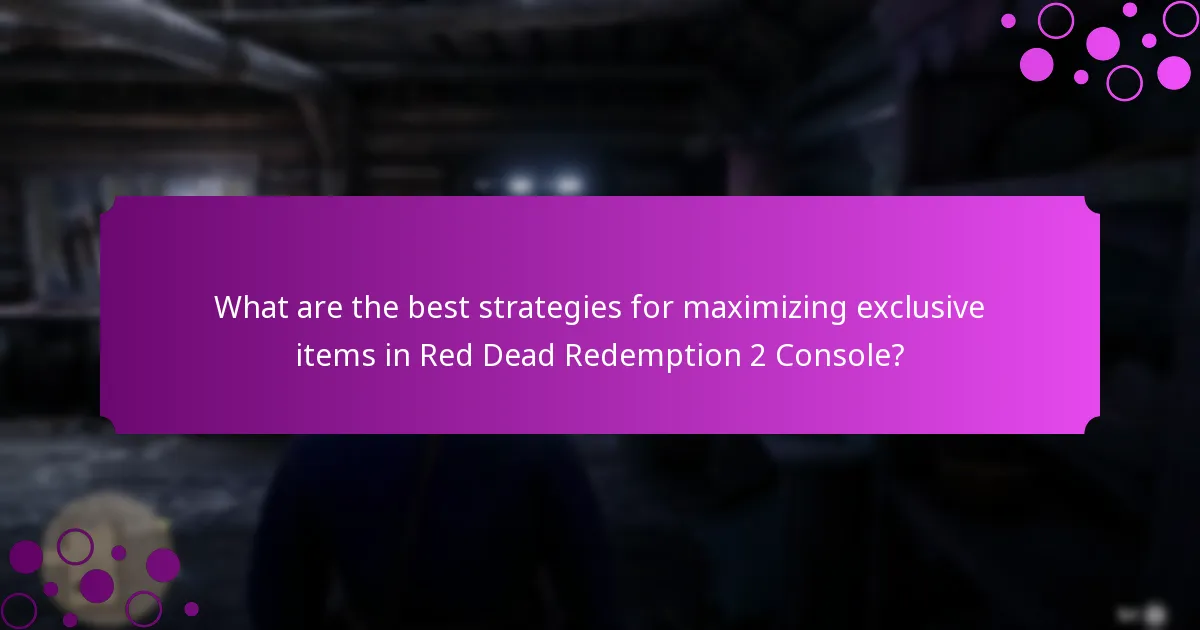 What are the best strategies for maximizing exclusive items in Red Dead Redemption 2 Console?
